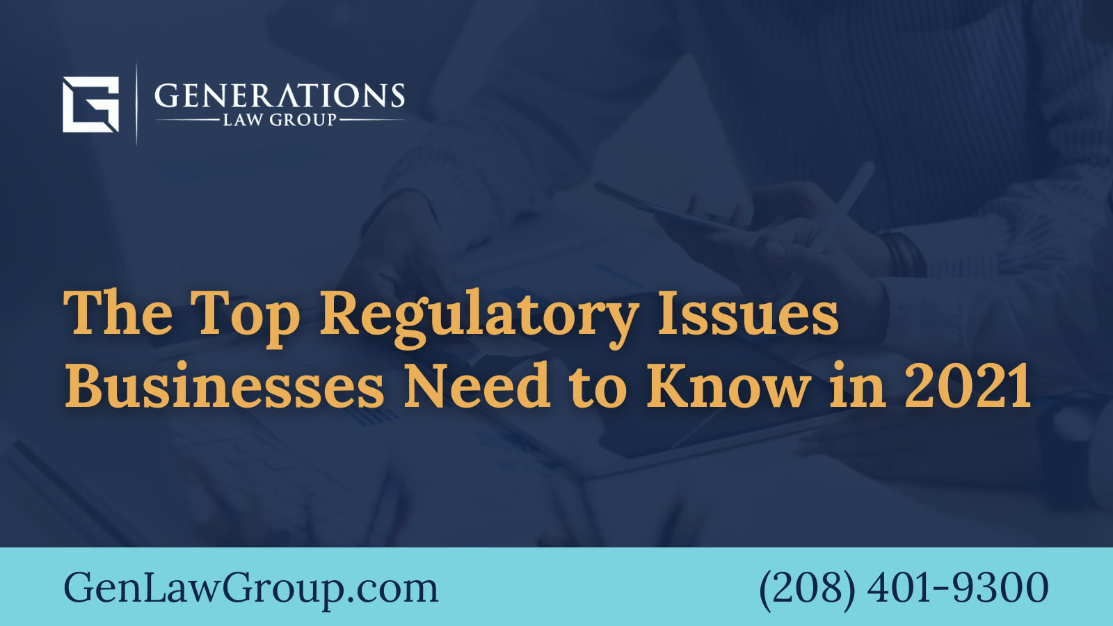 The Top Regulatory Issues Businesses Need to Know in 2021 - boise idaho - Generations Law Group