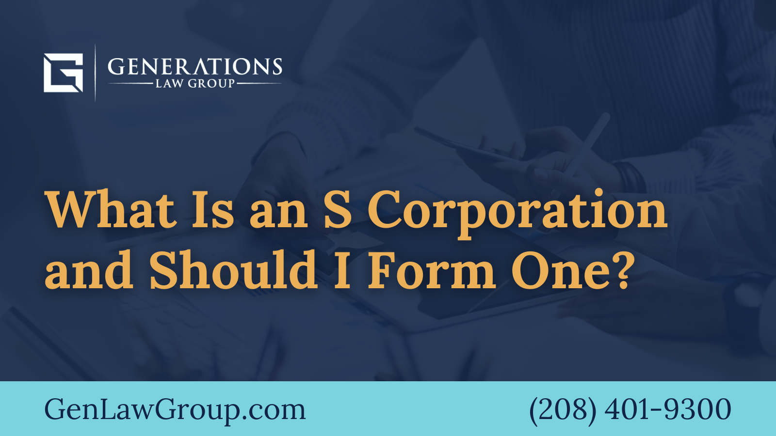 What Is an S Corporation and Should I Form One - boise idaho - Generations Law Group