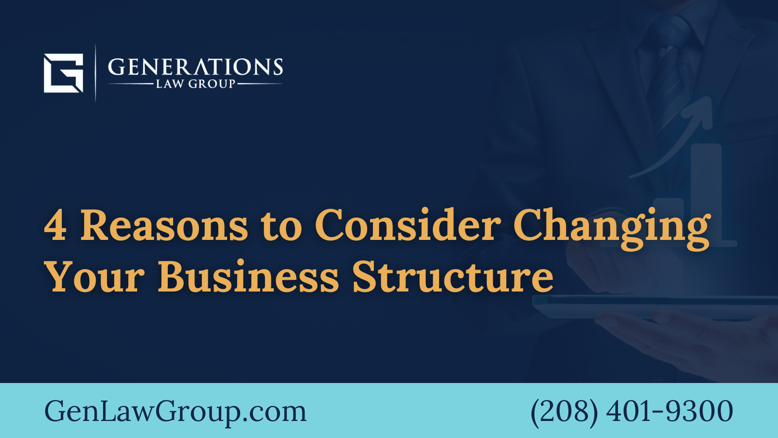 Reasons to Consider Changing Your Business Structure - boise idaho - Generations Law Group