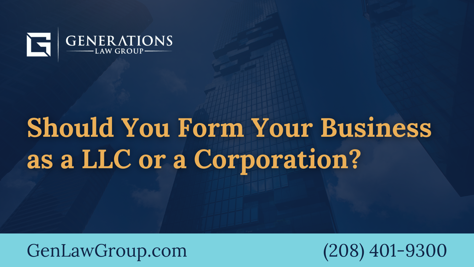 Should You Form Your Business as a LLC or a Corporation - boise idaho - Generations Law Group