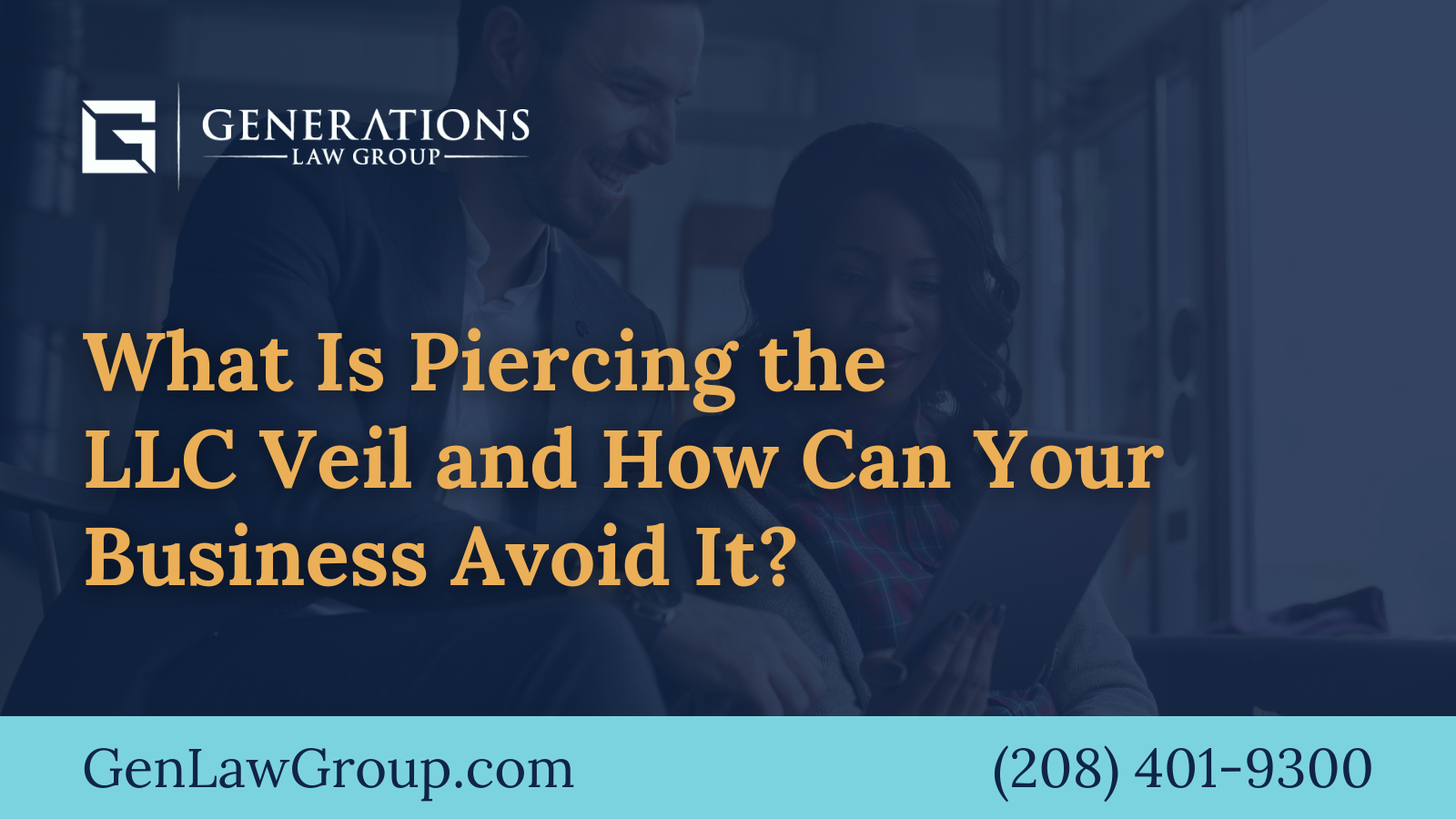 What Is Piercing the LLC Veil and How Can Your Business Avoid It - boise idaho - Generations Law Group