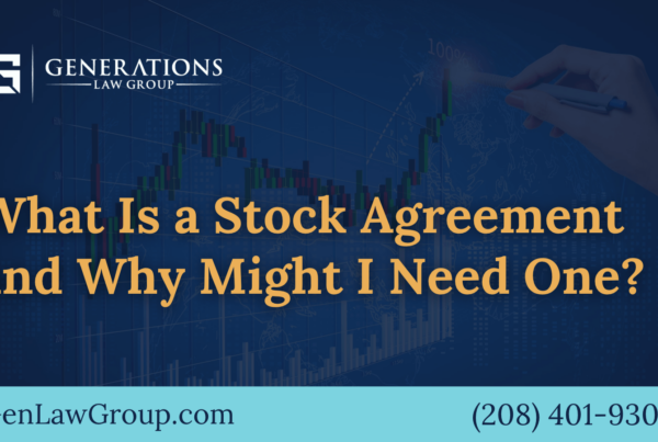 What Is a Stock Agreement and Why Might I Need One - boise idaho - Generations Law Group