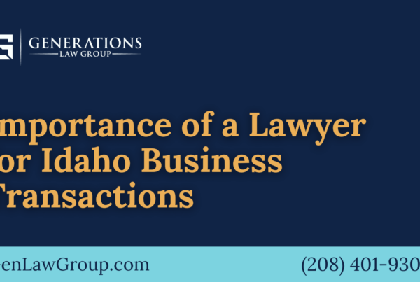 Lawyer for Idaho Business Transactions - boise idaho - Generations Law Group